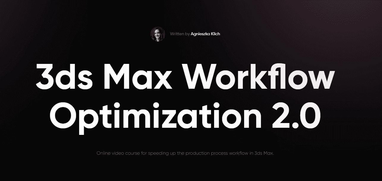 [Agnieszka Klich] 3ds Max Workflow Optimization 2.0 (2023)